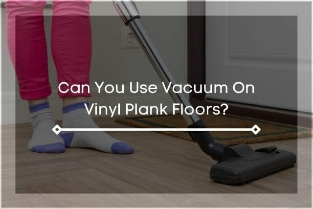 Vacuuming vinyl floor