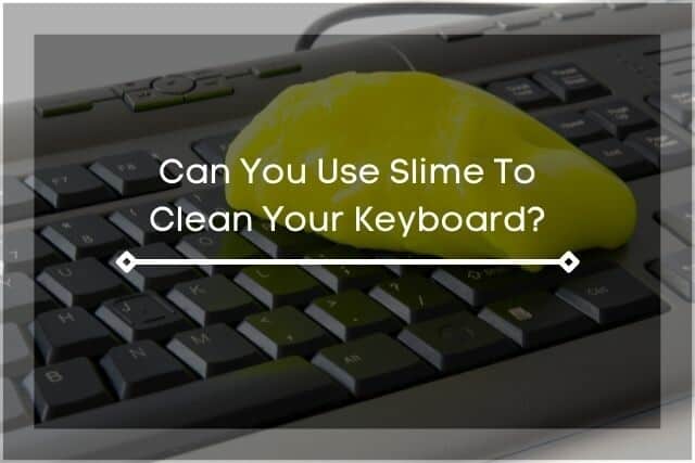 A photo of the a keyboard with the cleaning slime 