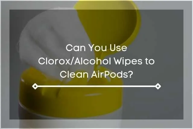 Container of Clorox wipes