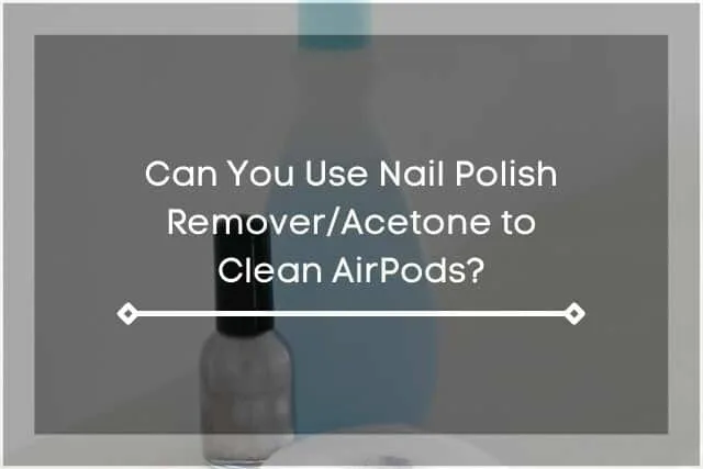 Nail polish and nail polish remover