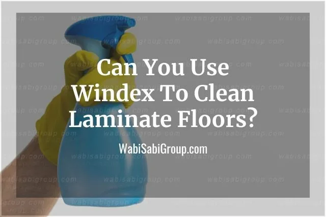 Use Windex To Clean Laminate Floors